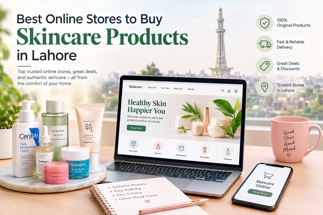 Best Online Stores to Buy Skincare Products in Lahore